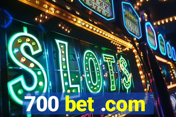 700 bet .com